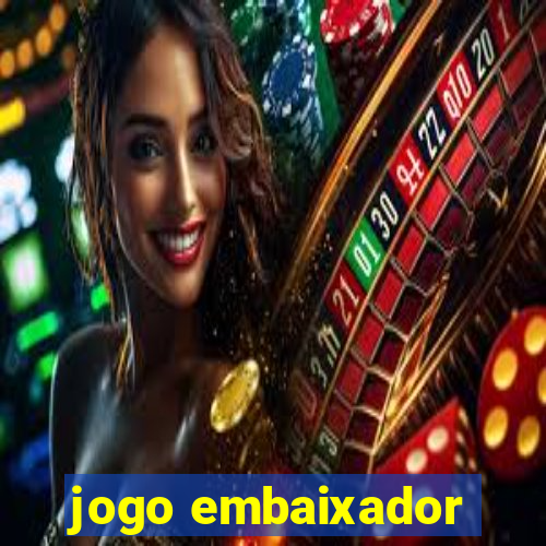 jogo embaixador